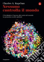 Nessuno controlla il mondo. L'Occidente e l'ascesa del resto del mondo. La prossima svolta globale. E-book. Formato EPUB ebook