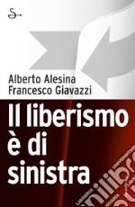 Il liberismo è di sinistra. E-book. Formato EPUB ebook