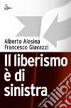 Il liberismo è di sinistra. E-book. Formato EPUB ebook