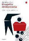 Progetto democrazia. Un'idea, una crisi, un movimento. E-book. Formato EPUB ebook di David Graeber