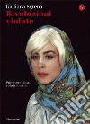 Rivoluzioni violate. Primavera laica, voto islamista. E-book. Formato EPUB ebook di Giuliana Sgrena