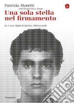 Una sola stella nel firmamento. Io e mio figlio Federico Aldrovandi. E-book. Formato EPUB ebook