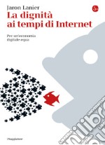 La dignità ai tempi di Internet. Per un'economia digtale equa. E-book. Formato EPUB ebook