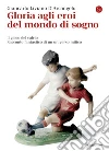 Gloria agli eroi del mondo di sogno. Il gioco del calcio. Racconto fantastico di un universo mitico. E-book. Formato EPUB ebook di Giancarlo Liviano D'Arcangelo