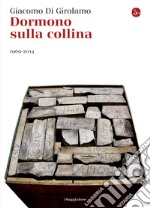 Dormono sulla collina. 1969-2014. E-book. Formato EPUB ebook