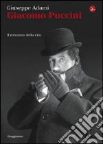 Giacomo Puccini. Il romanzo della vita. E-book. Formato EPUB