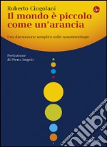 Il mondo è piccolo come un'arancia. Una discussione semplice sulle nanotecnologie. E-book. Formato EPUB ebook