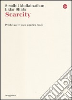 Scarcity. Perché avere poco significa tanto. E-book. Formato EPUB ebook