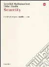 Scarcity. Perché avere poco significa tanto. E-book. Formato EPUB ebook di Sandhil Mullainathan