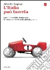 L'Italia può farcela: Equità, flessibilità, democrazia. Strategie per vivere nella globalizzazione (La cultura). E-book. Formato EPUB ebook di Alberto Bagnai