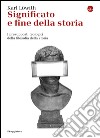 Significato e fine della storia. I presupposti teologici della filosofia della storia. E-book. Formato EPUB ebook di Karl Löwith