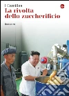 La rivolta dello zuccherificio. E-book. Formato EPUB ebook di I Camillas