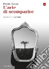 L'arte di scomparire. Vivere con discrezione. E-book. Formato EPUB ebook