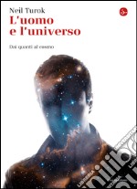 L'uomo e l'universo. Dai quanti al cosmo. E-book. Formato EPUB