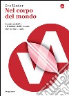 Nel corpo del mondo. La mia malattia e il dolore delle donne che ho incontrato. E-book. Formato EPUB ebook