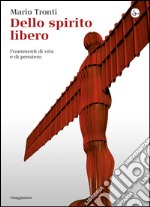 Dello spirito libero. Frammenti di vita e di pensiero. E-book. Formato EPUB ebook