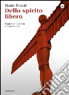 Dello spirito libero. Frammenti di vita e di pensiero. E-book. Formato EPUB ebook di Mario Tronti