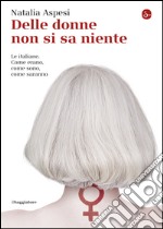 Delle donne non si sa niente. Le italiane. Come erano, come sono, come saranno. E-book. Formato EPUB ebook