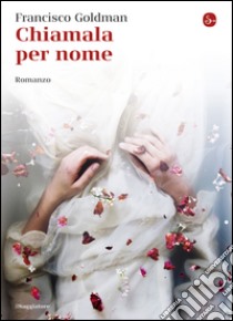 Chiamala per nome. E-book. Formato EPUB ebook di Francisco Goldman