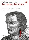 Le corna del duca. La burrascosa vita di Cesare della Valle, lo iettatore che cambiò la storia. E-book. Formato EPUB ebook