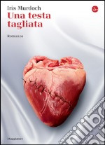 Una testa tagliata. E-book. Formato EPUB ebook