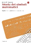 Storia dei simboli matematici. Il potere dei numeri da Babilonia e Leibniz. E-book. Formato EPUB ebook di Joseph Mazur
