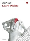 Etere divino. E-book. Formato EPUB ebook di Giuseppe Genna