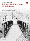 Il viaggio d'inverno di Schubert. Anatomia di un ossessione. E-book. Formato EPUB ebook