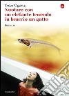 Nuotare con un elefante tenendo in braccio un gatto. E-book. Formato EPUB ebook di Yoko Ogawa