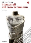 Memoriali sul caso Schumann. E-book. Formato EPUB ebook di Filippo Tuena