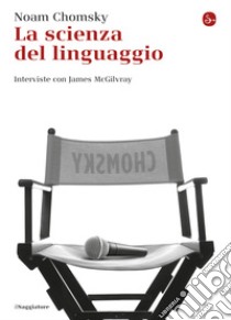 La scienza del linguaggio. Interviste con James McGilvray. E-book. Formato EPUB ebook di Noam Chomsky