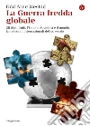 La guerra fredda globale. Gli Stati Uniti, L'Unione Sovietica e il mondo. Le relazioni internazionali del XX secolo. E-book. Formato EPUB ebook di Odd Arne Westad
