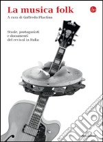 La musica folk. Storie, protagonisti e documenti del revival in Italia. E-book. Formato EPUB ebook