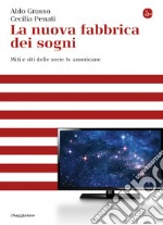 La nuova fabbrica dei sogni. Miti e riti delle serie tv americane. E-book. Formato EPUB ebook