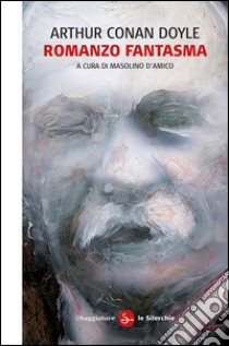 Romanzo fantasma. E-book. Formato EPUB ebook di Arthur Conan Doyle