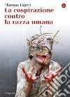 La cospirazione contro la razza umana. E-book. Formato EPUB ebook