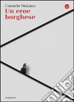 Un eroe borghese. E-book. Formato EPUB ebook