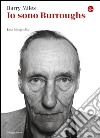 Io sono Burroughs. Una biografia. E-book. Formato EPUB ebook