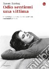 Odio sentirmi una vittima. Intervista su amore, dolore e scrittura con Jonathan Cott. E-book. Formato EPUB ebook di Susan Sontag