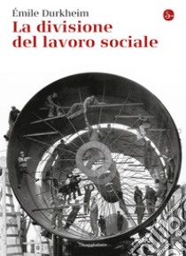 La divisione del lavoro sociale. E-book. Formato EPUB ebook di Émile Durkheim