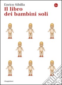 Il libro dei bambini soli. E-book. Formato EPUB ebook di Enrico Sibilla