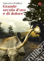 Grande secolo d'oro e di dolore. E-book. Formato EPUB ebook