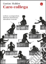 Caro collega: Lettere a compositori, direttori d'orchestra, intendenti teatrali. E-book. Formato EPUB ebook