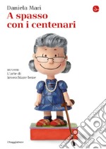 A spasso con i centenari: ovvero L'arte di invecchiare bene. E-book. Formato EPUB ebook