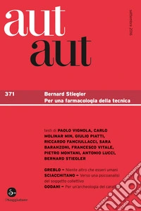 aut aut 371: Bernard Stiegler. Per una farmacologia della tecnica. E-book. Formato EPUB ebook