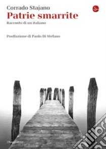 Patrie smarrite. E-book. Formato EPUB ebook di Corrado Stajano