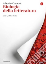 Biologia della letteratura: Corpo, stile, storia. E-book. Formato EPUB ebook