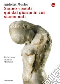 Siamo vissuti qui dal giorno in cui siamo nati. E-book. Formato EPUB ebook di Andreas Moster