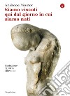 Siamo vissuti qui dal giorno in cui siamo nati. E-book. Formato EPUB ebook di Andreas Moster