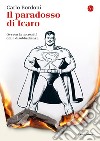 Il paradosso di Icaro: Ovvero la necessità della disobbedienza. E-book. Formato EPUB ebook di Carlo Bordoni